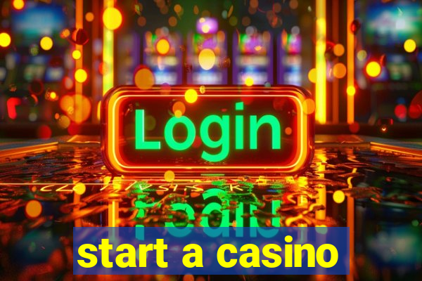 start a casino