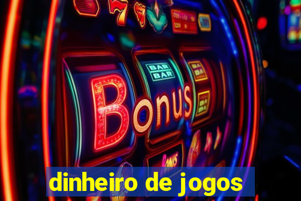 dinheiro de jogos