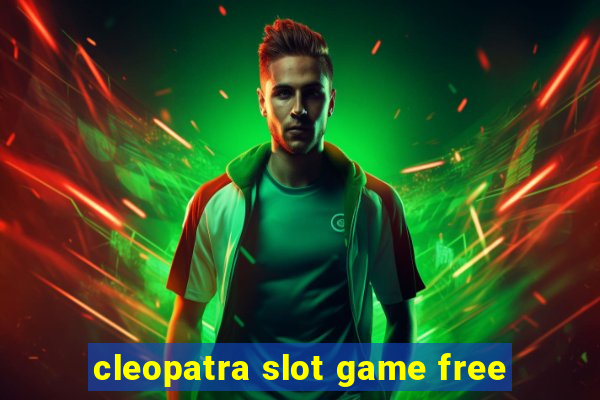 cleopatra slot game free