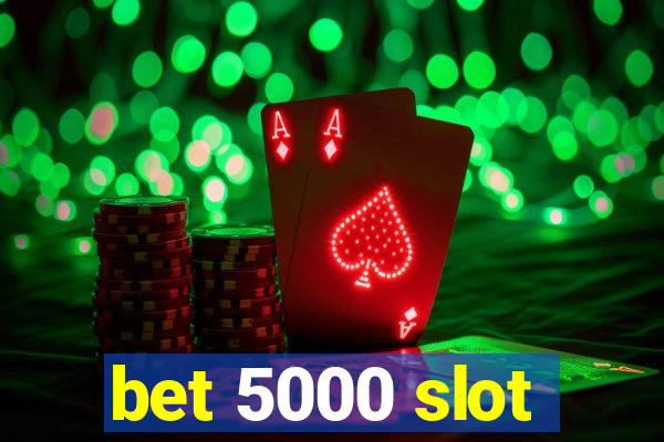 bet 5000 slot