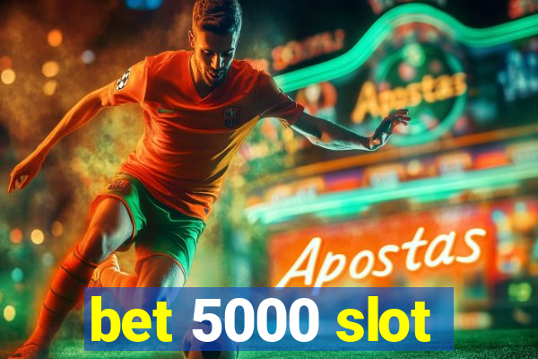 bet 5000 slot