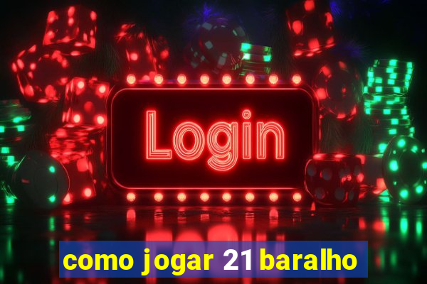 como jogar 21 baralho