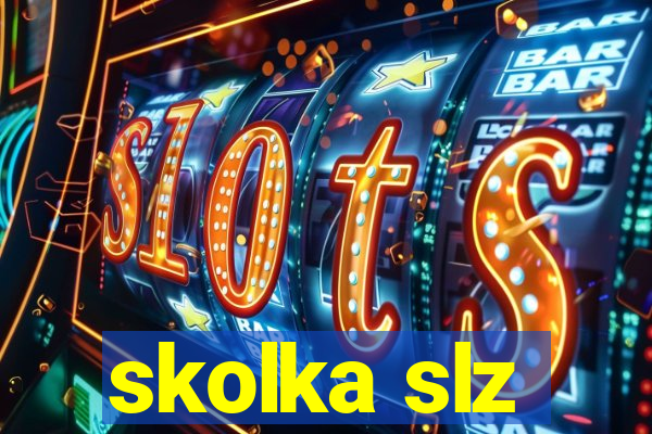 skolka slz