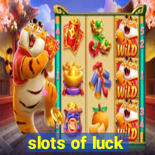 slots of luck