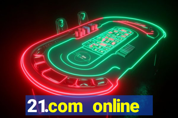 21.com online casino bonus