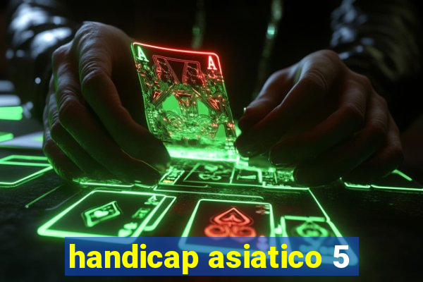 handicap asiatico 5