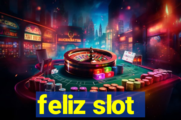 feliz slot