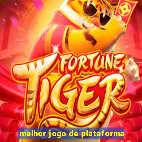 melhor jogo de plataforma