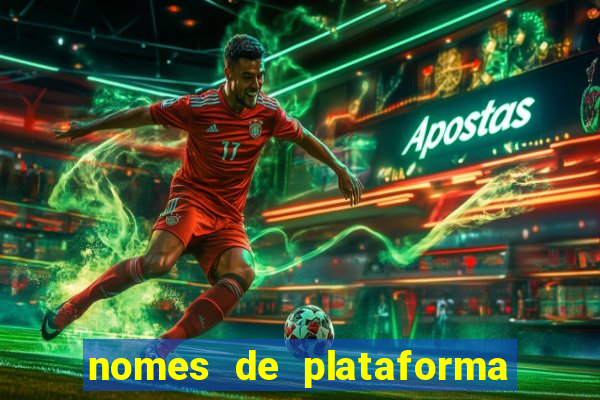 nomes de plataforma de jogos de aposta