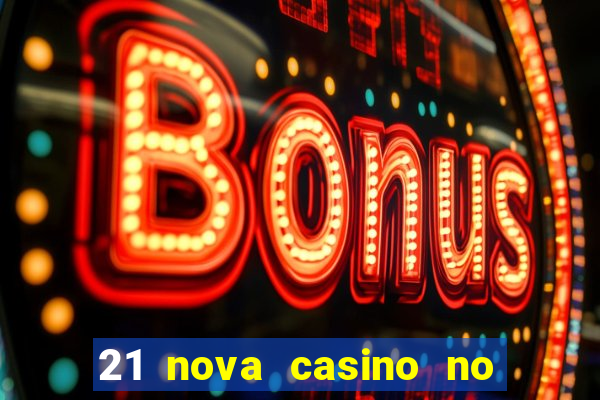 21 nova casino no deposit bonus