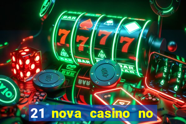 21 nova casino no deposit bonus