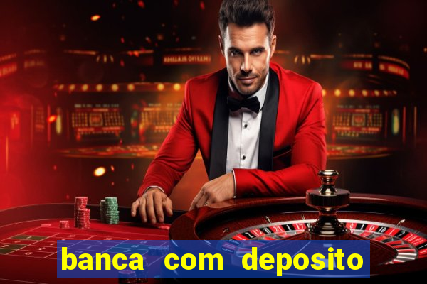 banca com deposito minimo 1 real