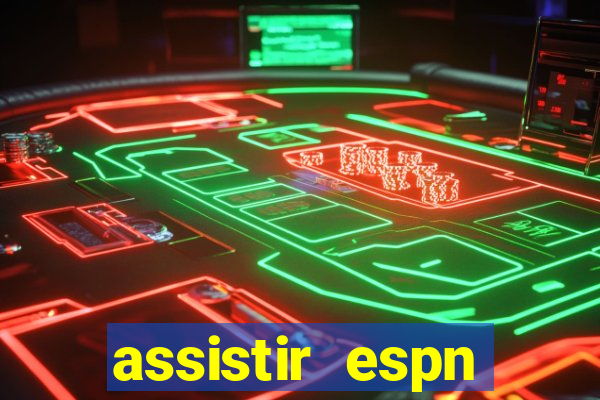 assistir espn brasil ao vivo