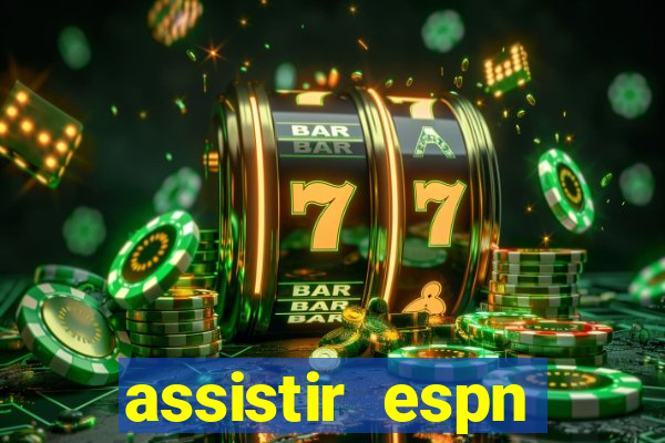 assistir espn brasil ao vivo