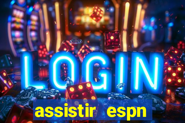 assistir espn brasil ao vivo