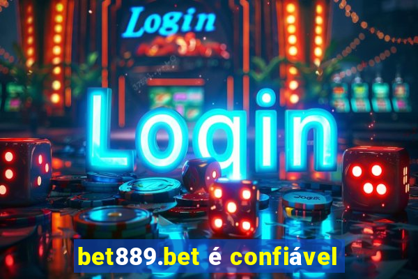 bet889.bet é confiável