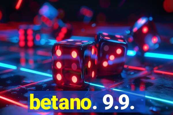 betano. 9.9.