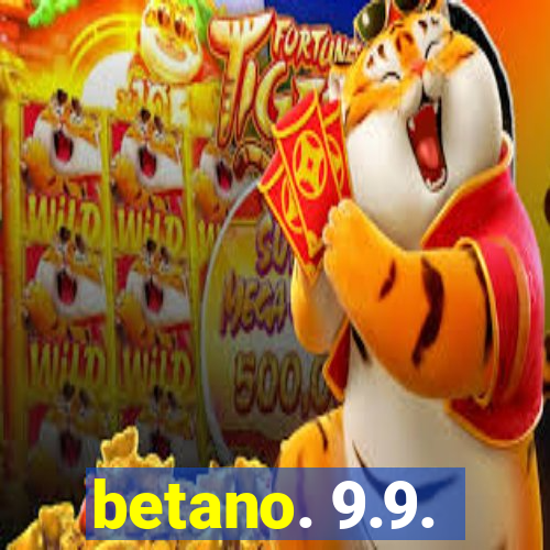 betano. 9.9.