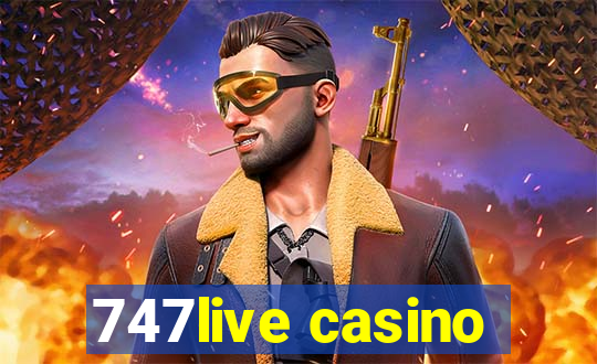 747live casino