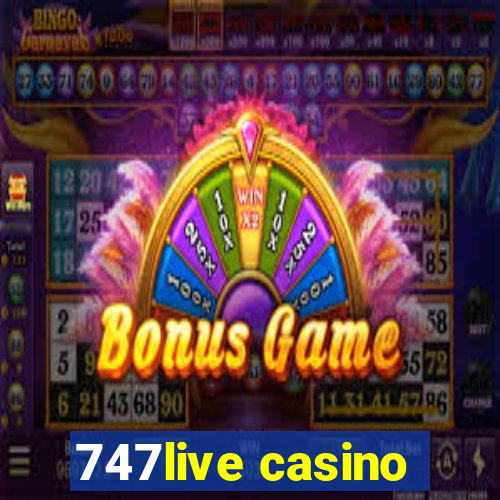 747live casino