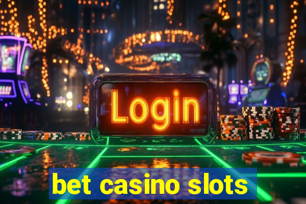 bet casino slots