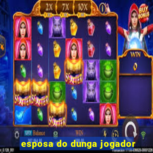 esposa do dunga jogador