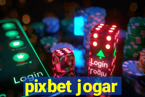 pixbet jogar