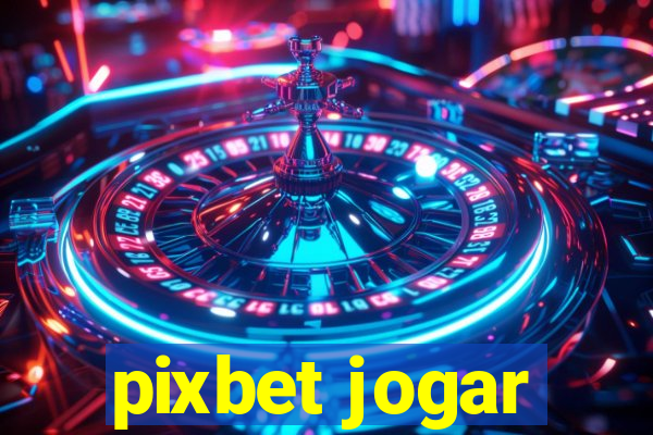 pixbet jogar