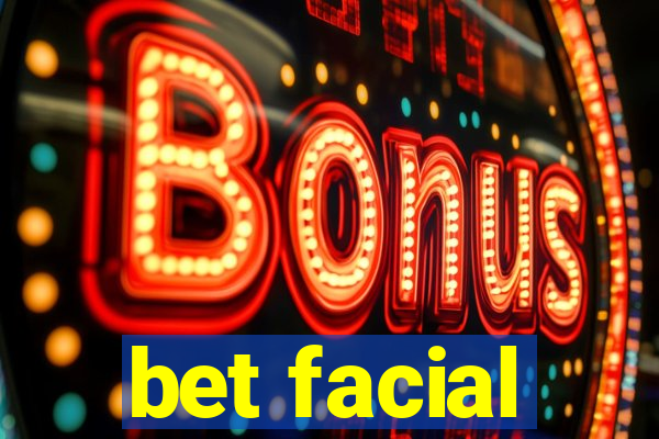 bet facial