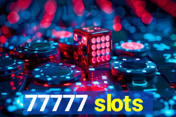 77777 slots