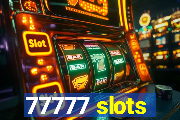 77777 slots