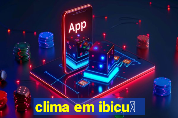 clima em ibicu铆