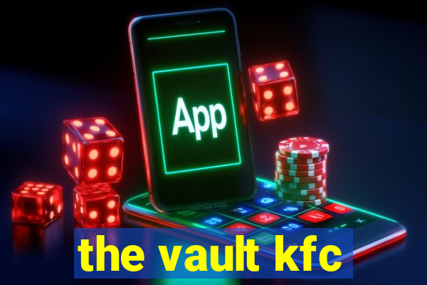 the vault kfc