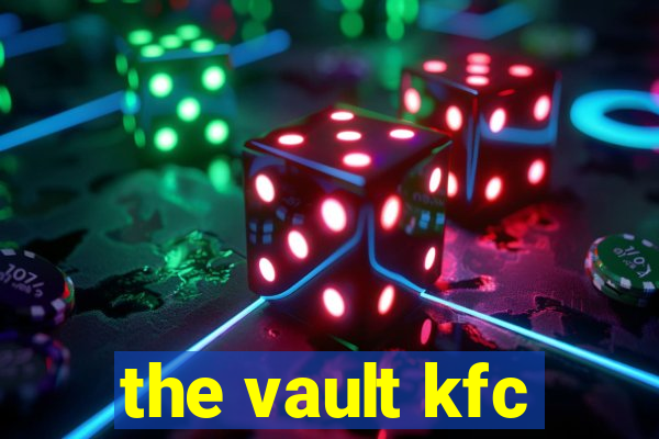 the vault kfc