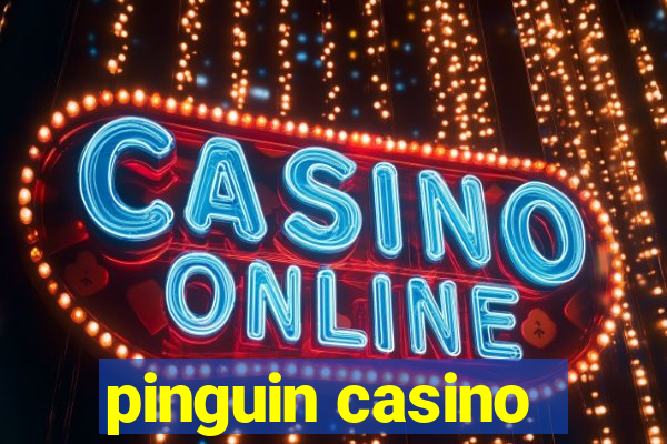 pinguin casino