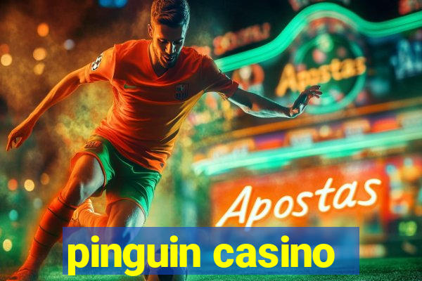 pinguin casino