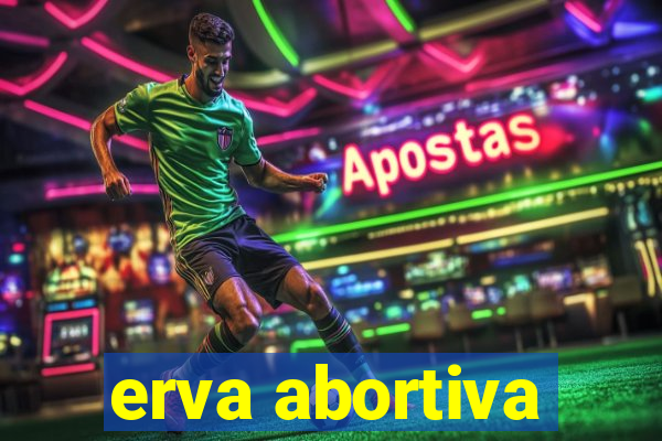 erva abortiva