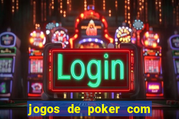 jogos de poker com dinheiro real