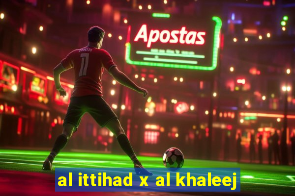 al ittihad x al khaleej