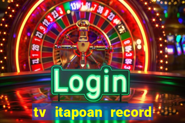 tv itapoan record bahia ao vivo online