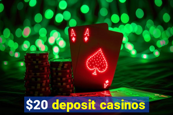 $20 deposit casinos