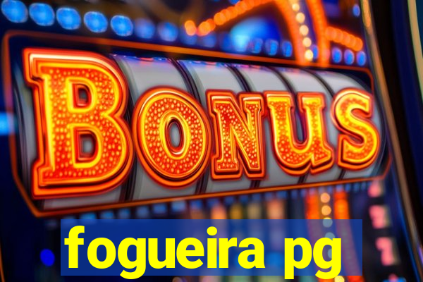 fogueira pg