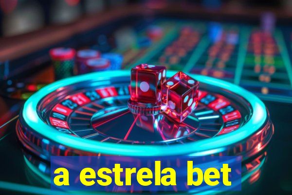 a estrela bet