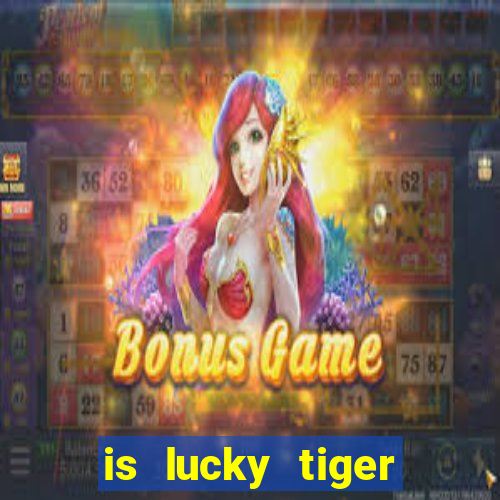 is lucky tiger casino legit