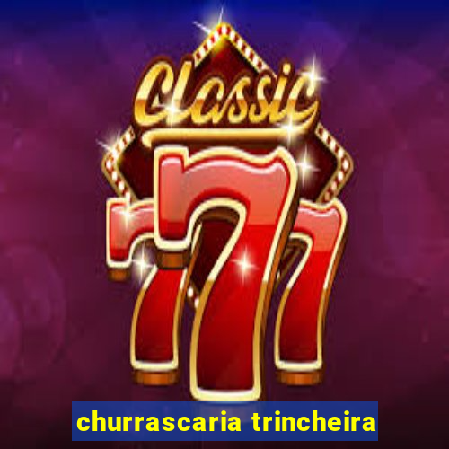 churrascaria trincheira