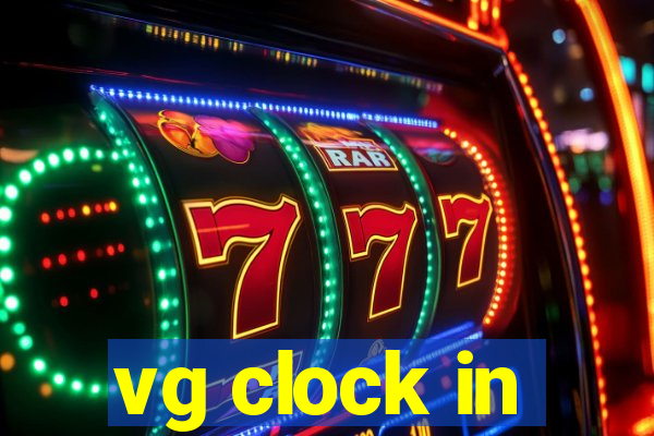 vg clock in