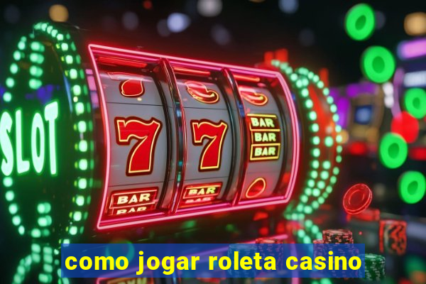 como jogar roleta casino