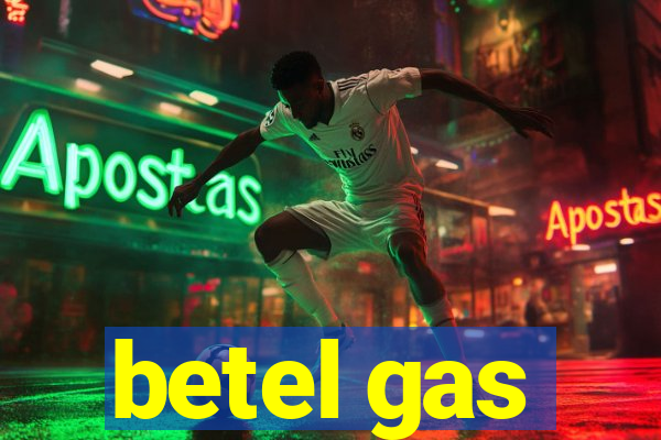 betel gas