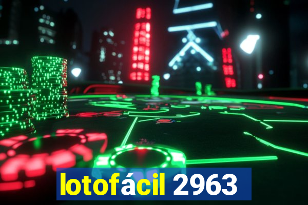 lotofácil 2963