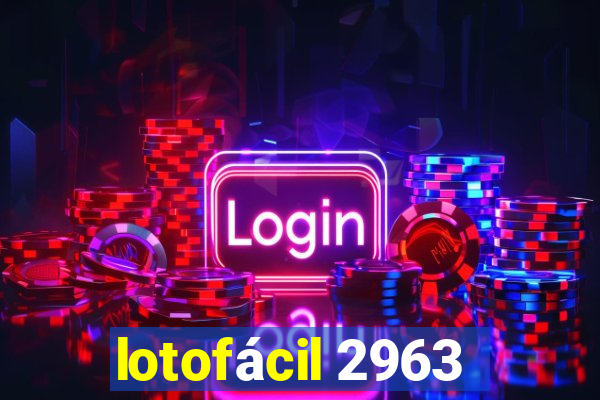 lotofácil 2963